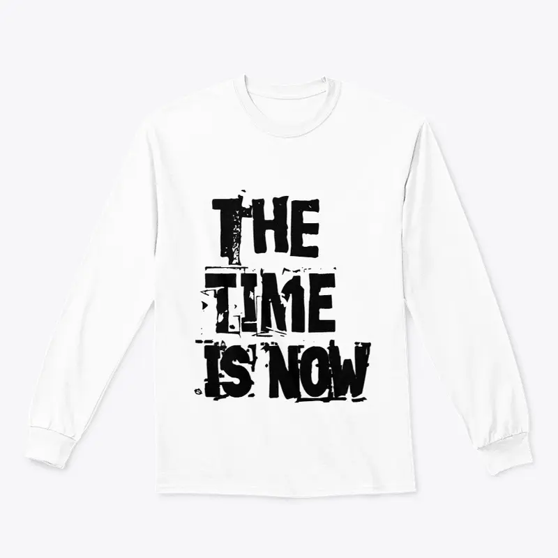 The time is now T-shirt design