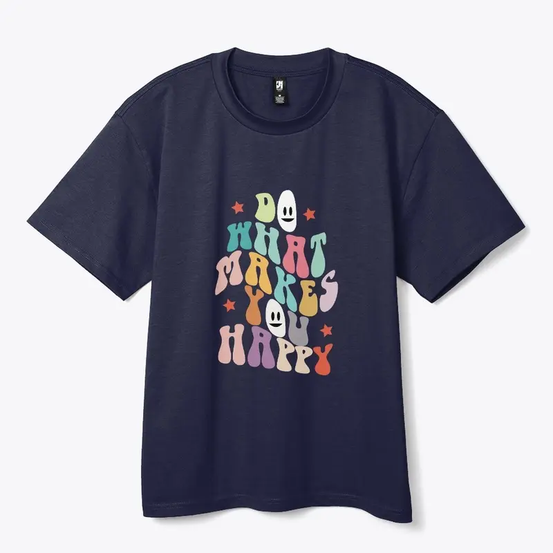 do what makes you happy t shirt design