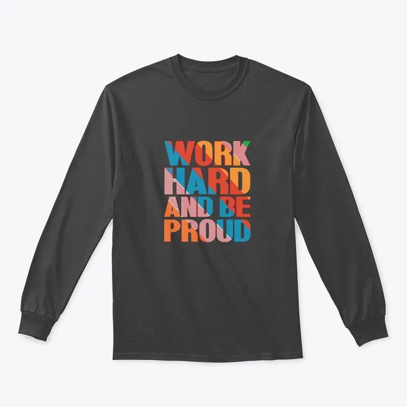 work hard and be proud T shirt design