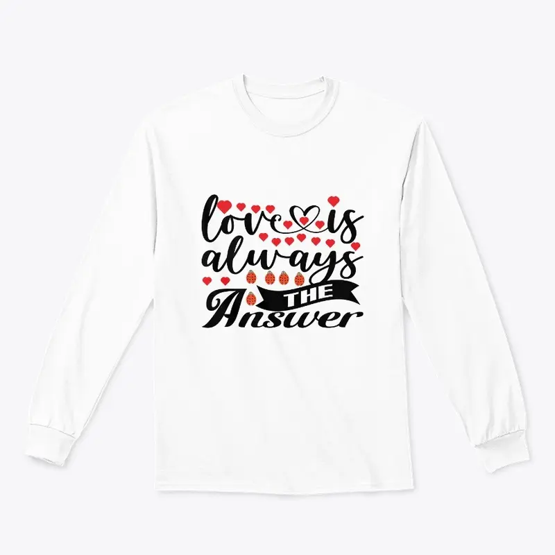 love is always the answer t-shirt design